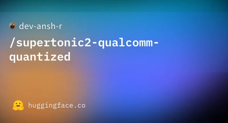 SuperTonic: TTS quantized for Qualcomm